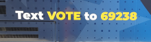 text vote to 69238
